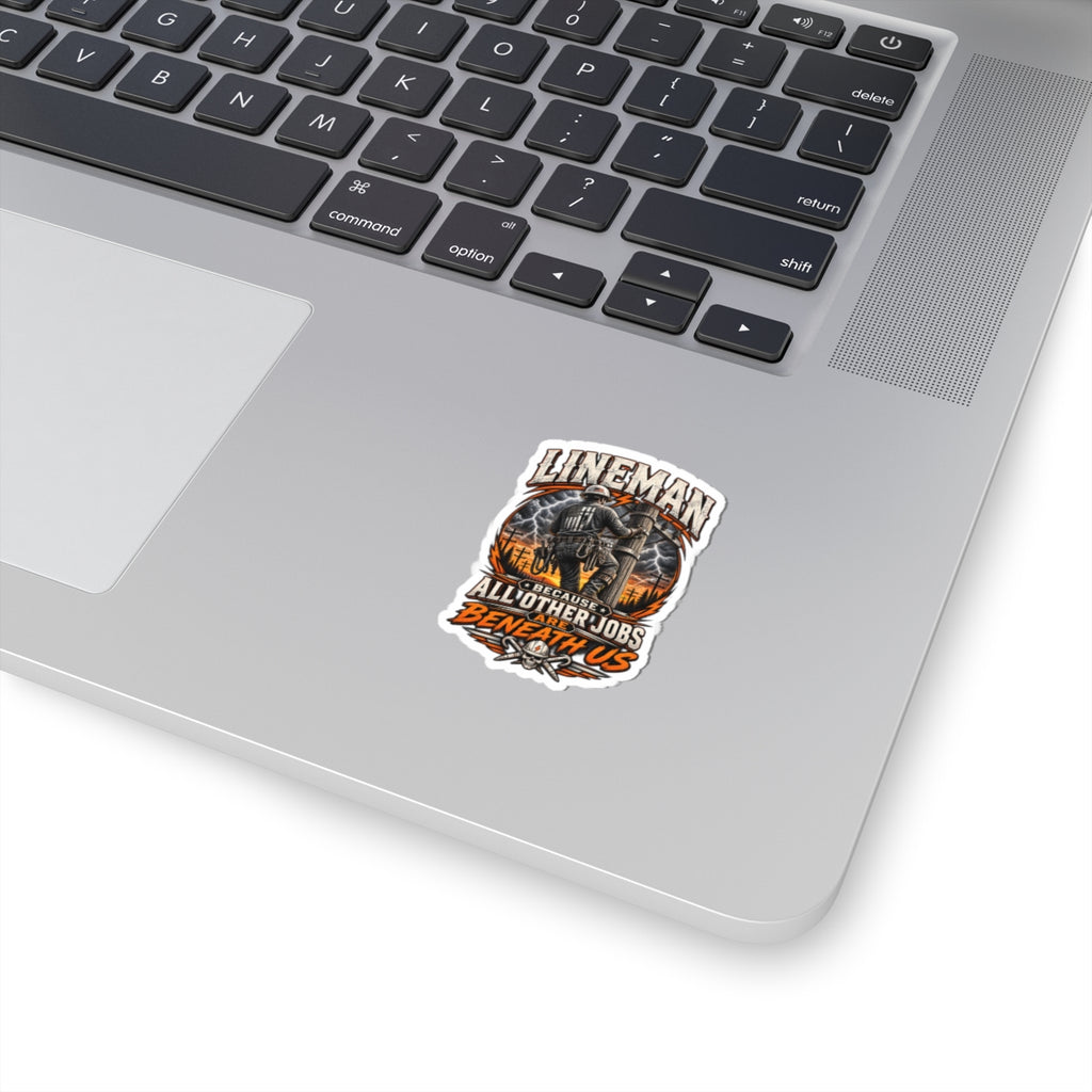 Lineman Vinyl Sticker — “Lineman Because All Other Jobs Are Beneath Us” Tough Outdoor Decal