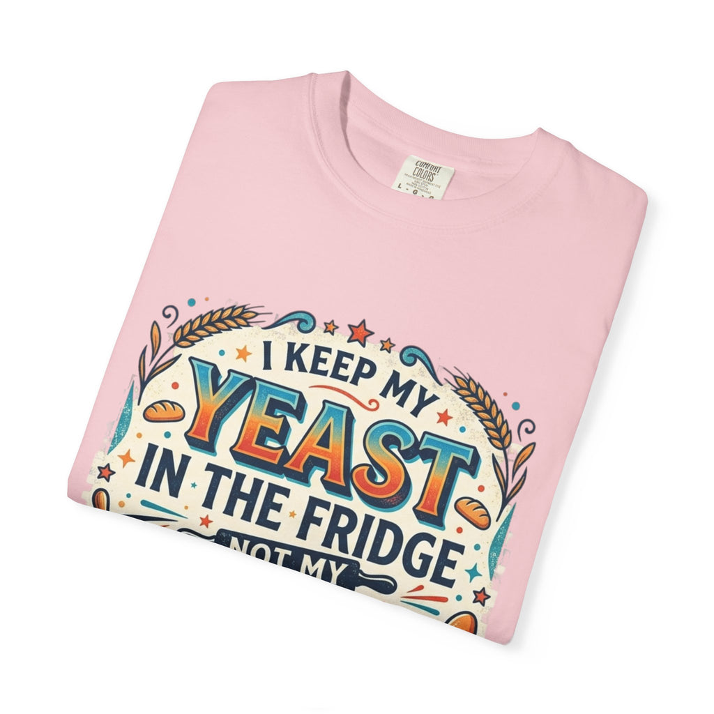 T-Shirt — “I Keep My Yeast in the Fridge Not My Folds” Baking Graphic Tee