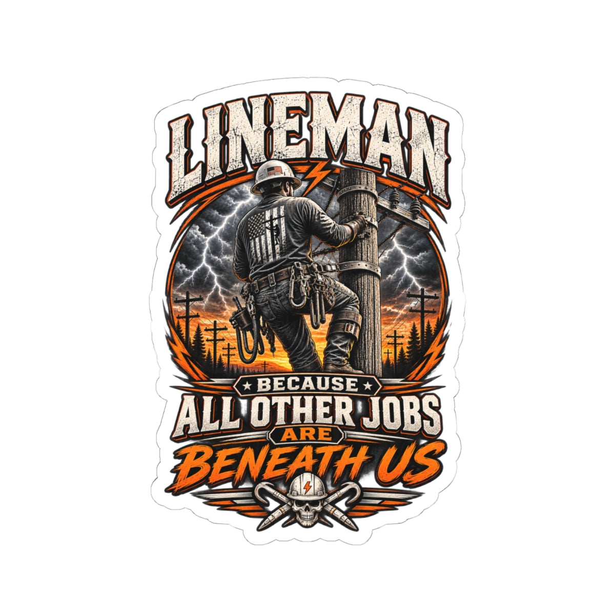 Lineman Vinyl Sticker — “Lineman Because All Other Jobs Are Beneath Us” Tough Outdoor Decal
