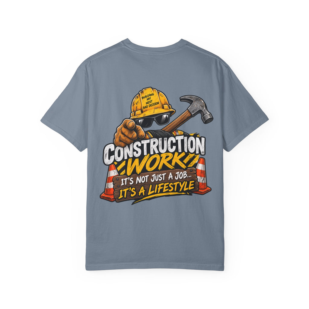 Construction Worker T-Shirt — “Construction Work: It’s Not Just a Job… It’s a Lifestyle”