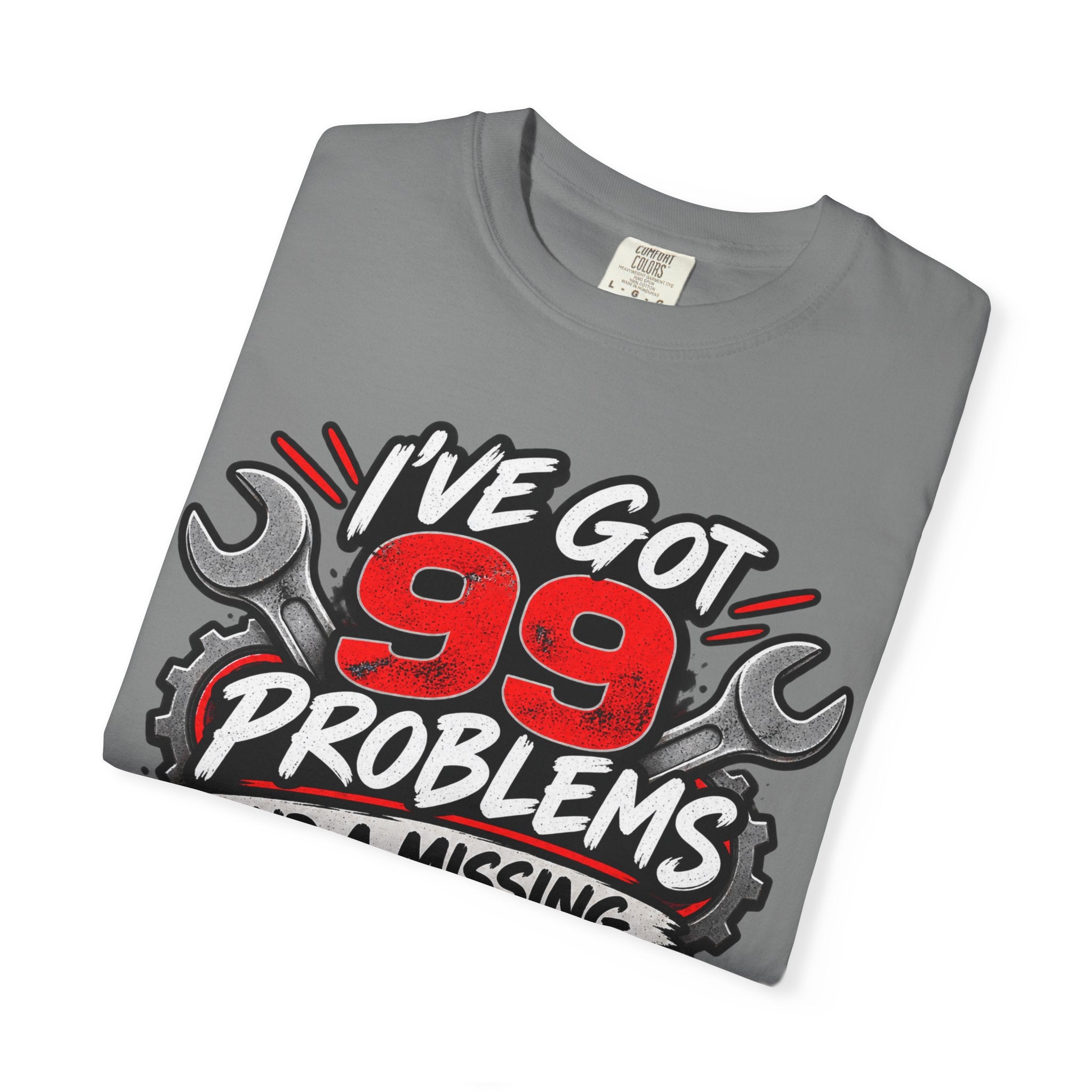 Mechanic T-Shirt — "I've Got 99 Problems and a Missing 10mm Is 98 of Them"