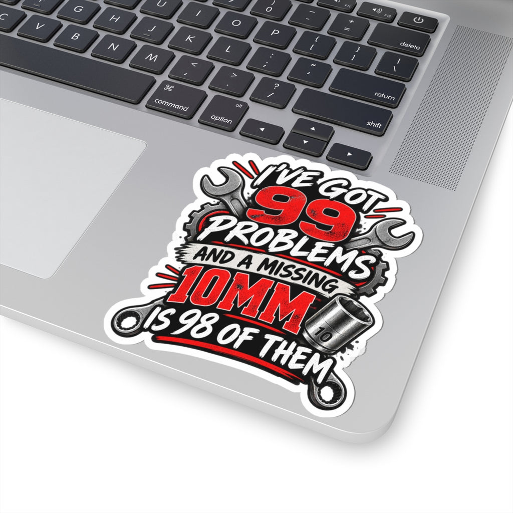 99 Problems (Missing 10mm) Mechanic Kiss-Cut Sticker