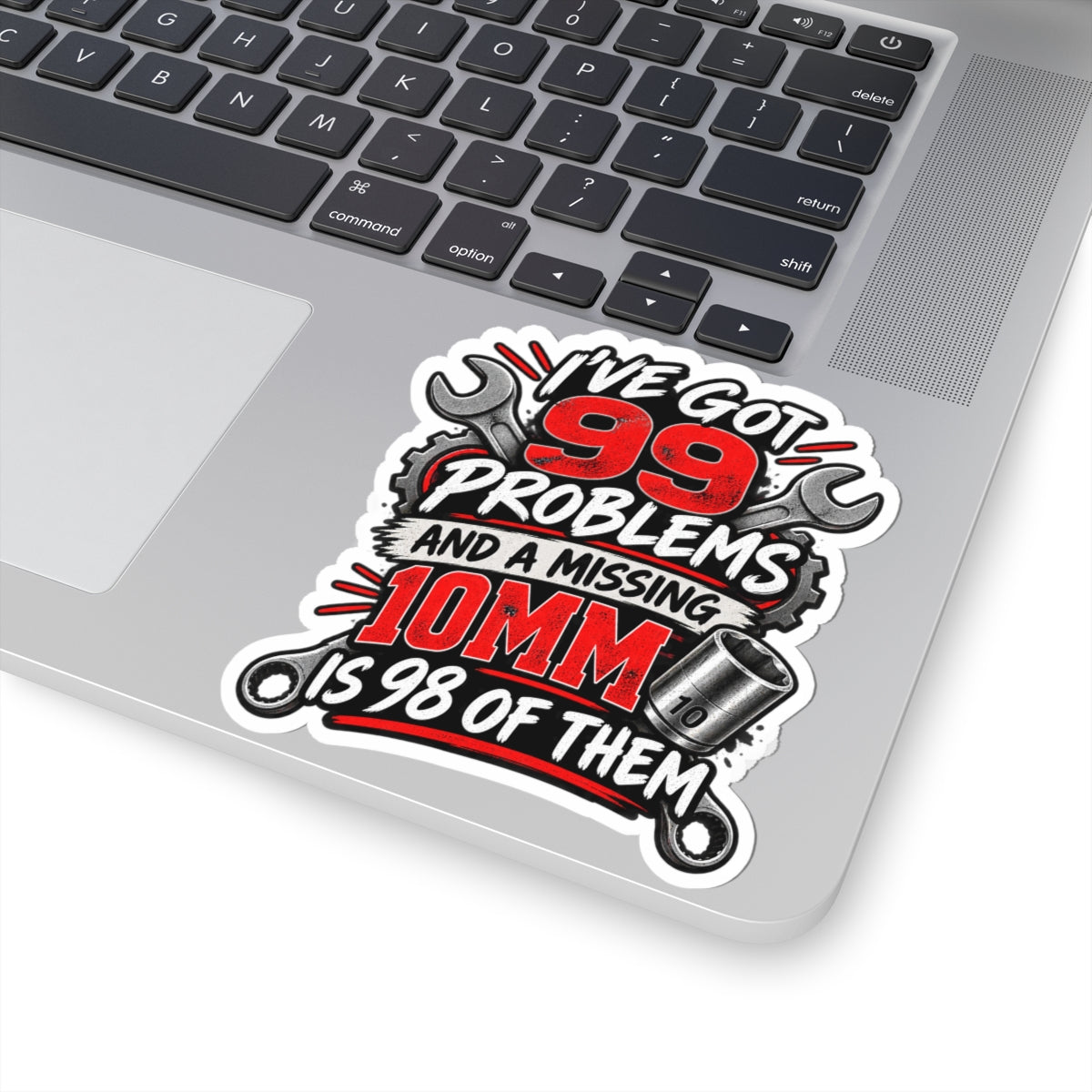 99 Problems (Missing 10mm) Mechanic Kiss-Cut Sticker