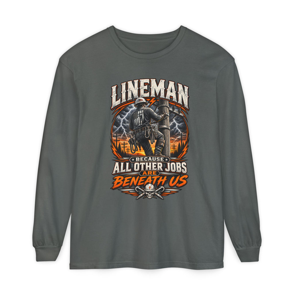 Lineman "Because All Other Jobs Are Beneath Us" Long Sleeve Tee