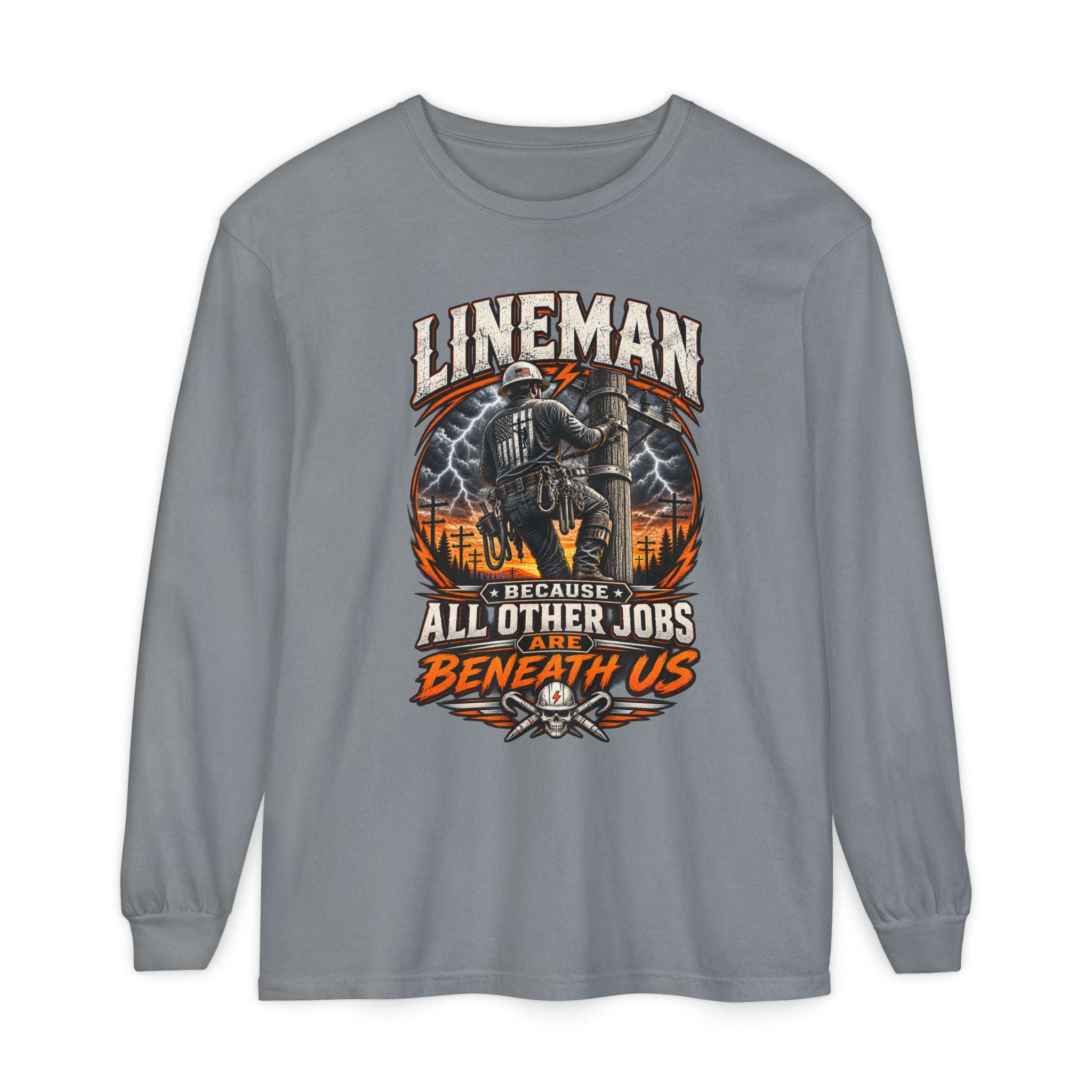 Lineman "Because All Other Jobs Are Beneath Us" Long Sleeve Tee