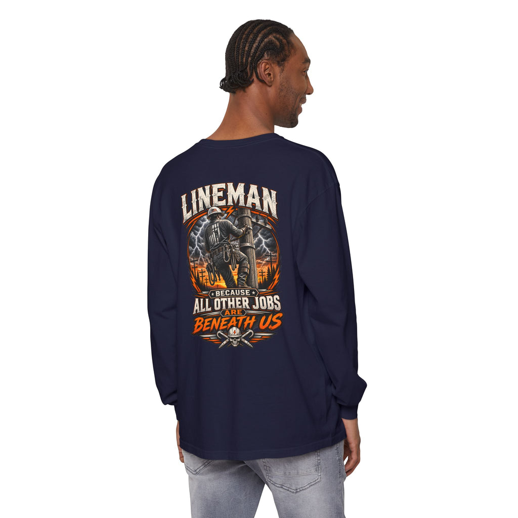 Lineman Long Sleeve T‑Shirt — "Because All Other Jobs Are Beneath Us" Graphic