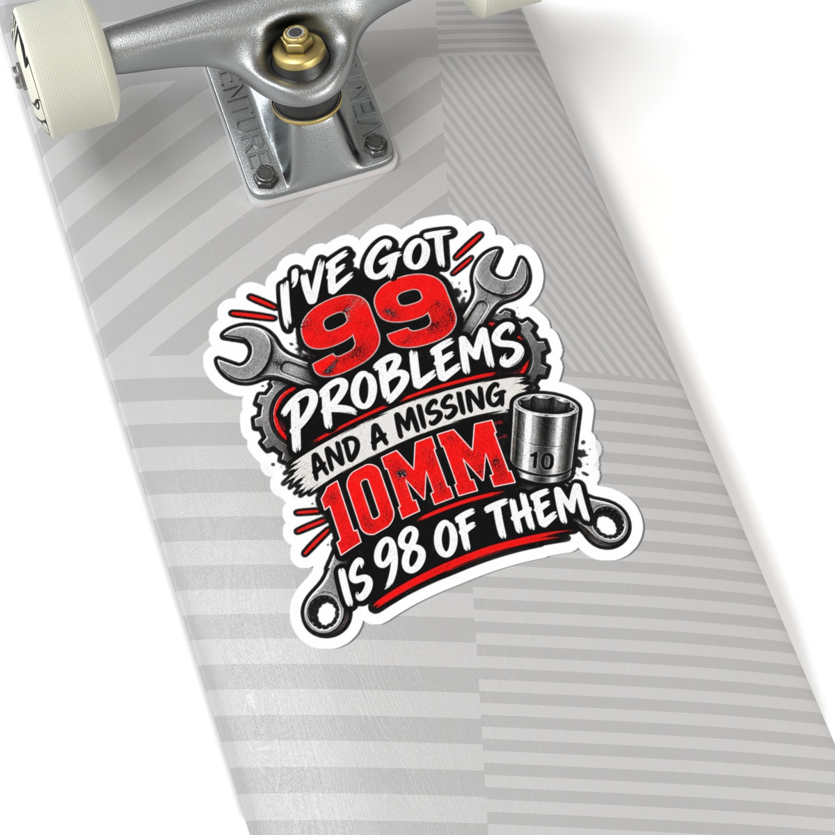 99 Problems (Missing 10mm) Mechanic Kiss-Cut Sticker