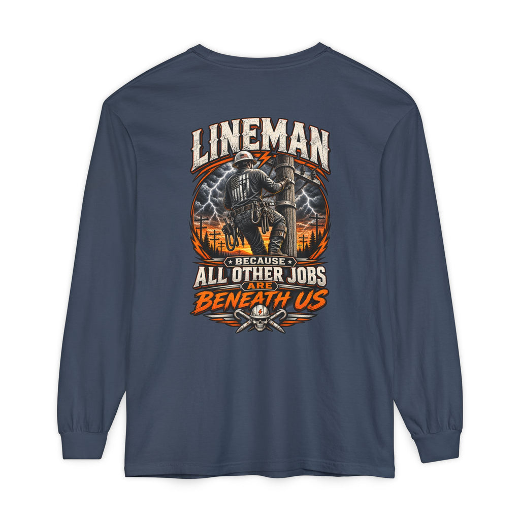 Lineman Long Sleeve T‑Shirt — "Because All Other Jobs Are Beneath Us" Graphic