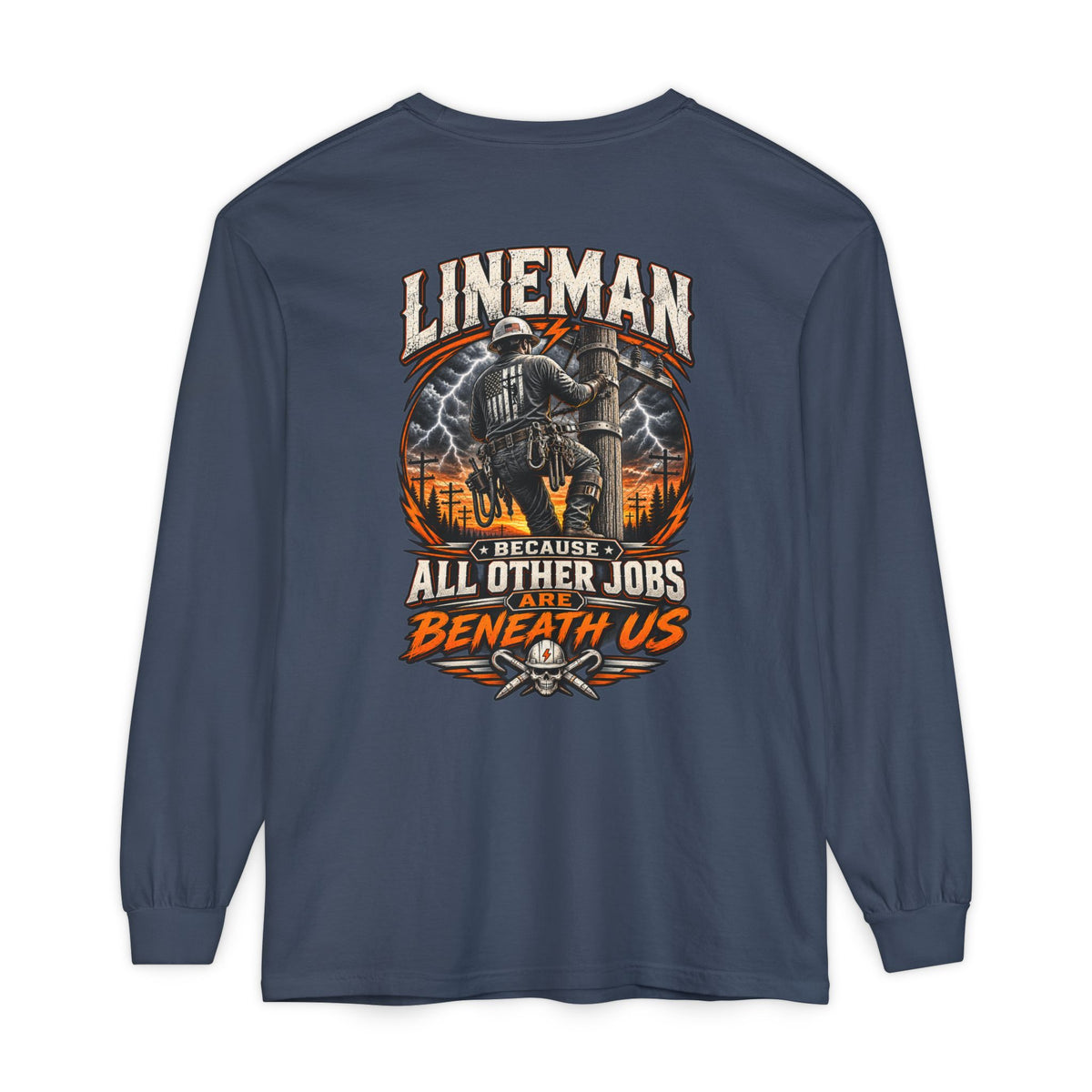 Lineman Long Sleeve T‑Shirt — "Because All Other Jobs Are Beneath Us" Graphic