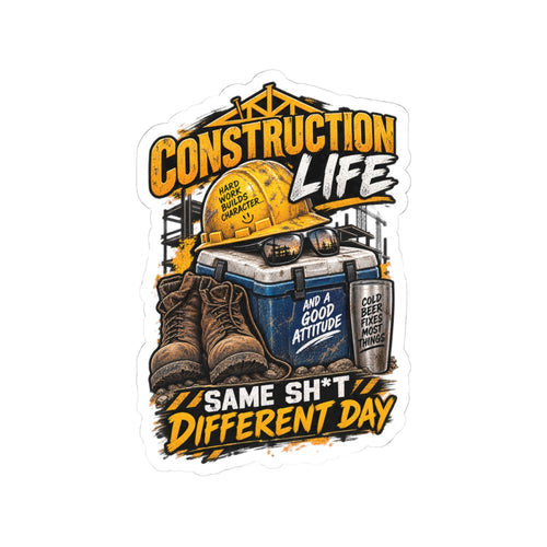 Construction Life Sticker — 'Same Sh*t Different Day' Work Boots & Hard Hat Decal