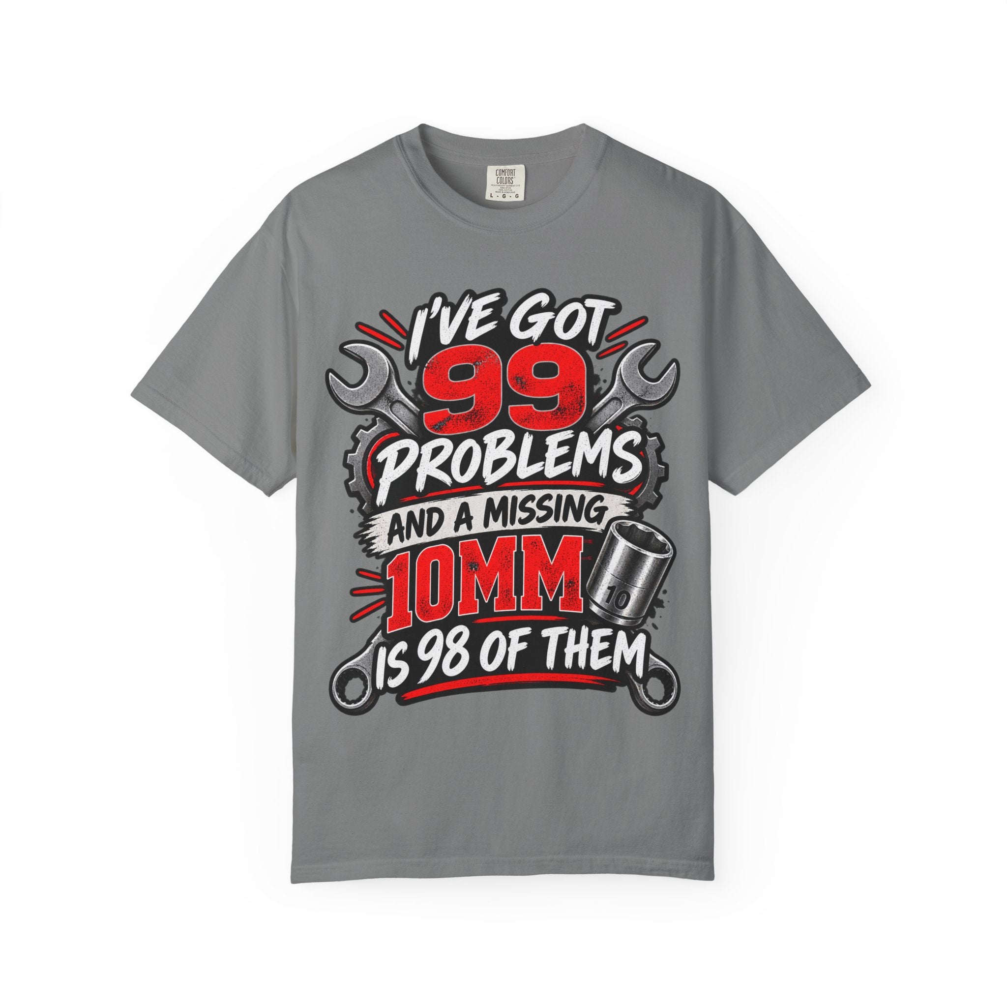 Mechanic T-Shirt — "I've Got 99 Problems and a Missing 10mm Is 98 of Them"