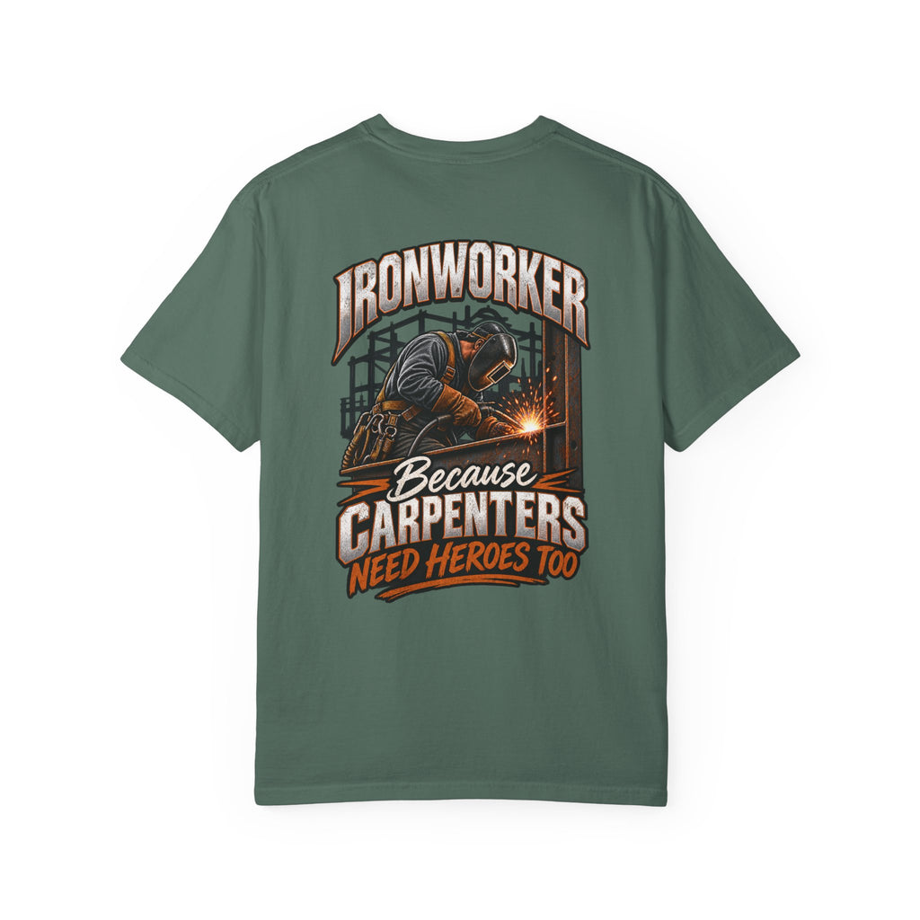 Ironworker T-Shirt – "Because Carpenters Need Heroes Too" Construction Crew Tee