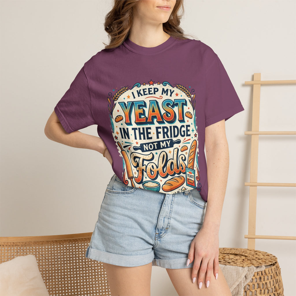 T-Shirt — “I Keep My Yeast in the Fridge Not My Folds” Baking Graphic Tee