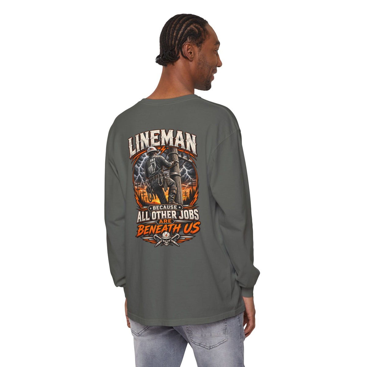 Lineman Long Sleeve T‑Shirt — "Because All Other Jobs Are Beneath Us" Graphic