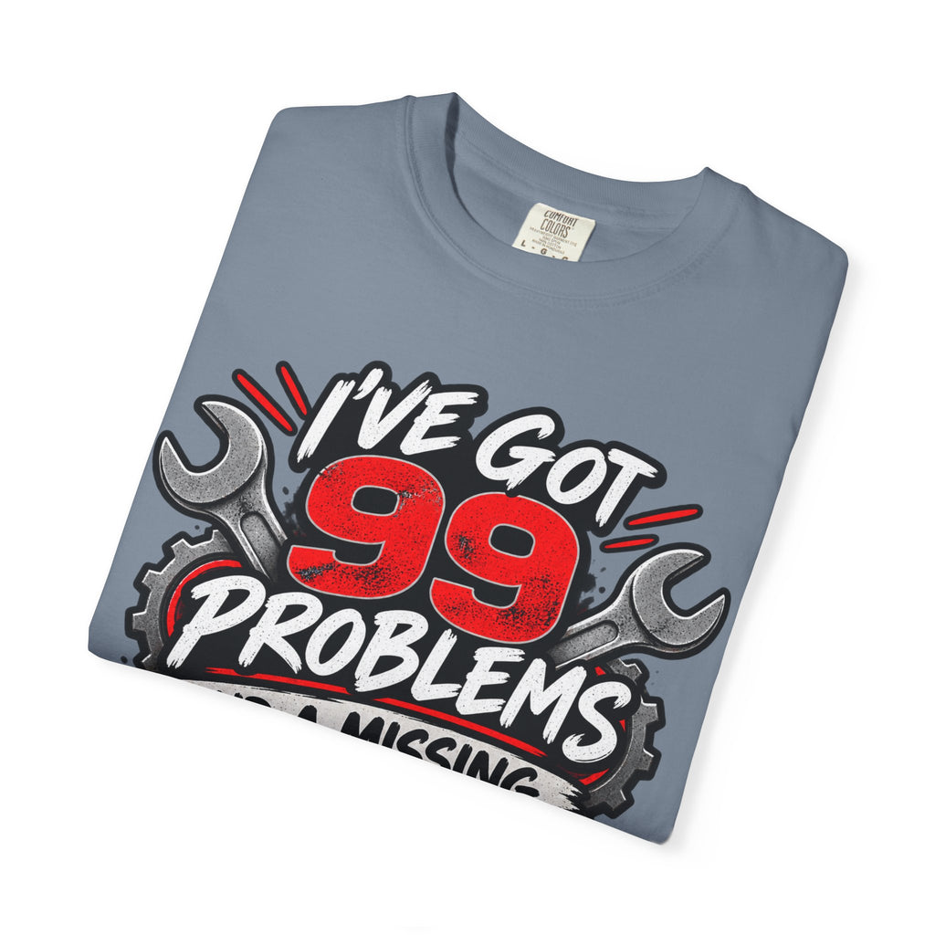 Mechanic T-Shirt — "I've Got 99 Problems and a Missing 10mm Is 98 of Them"