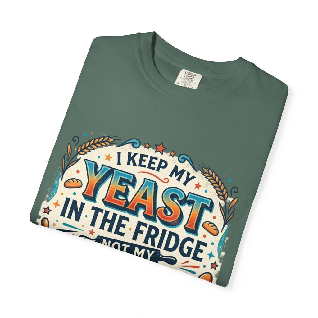 T-Shirt — “I Keep My Yeast in the Fridge Not My Folds” Baking Graphic Tee