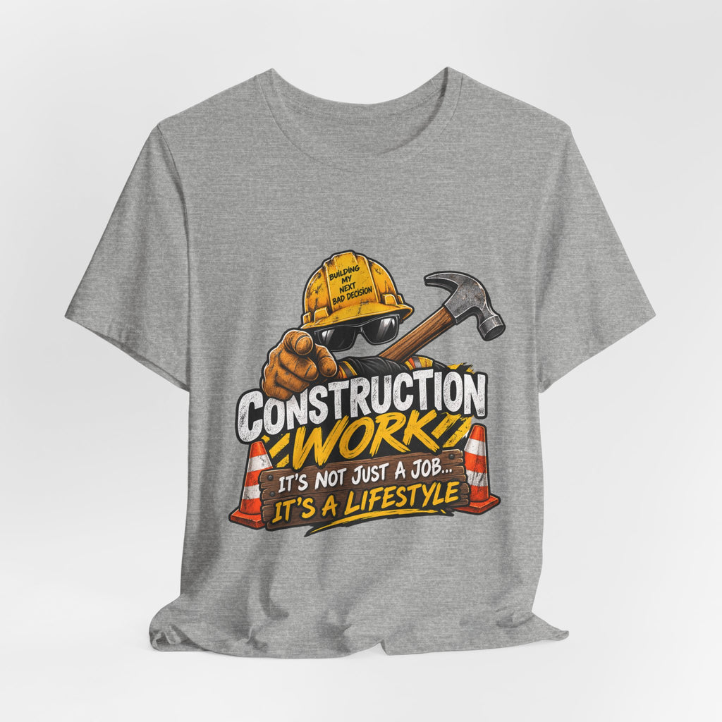 Construction Works Tee — “It’s Not Just a Job, It’s a Lifestyle”