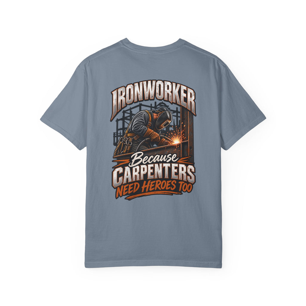 Ironworker T-Shirt – "Because Carpenters Need Heroes Too" Construction Crew Tee