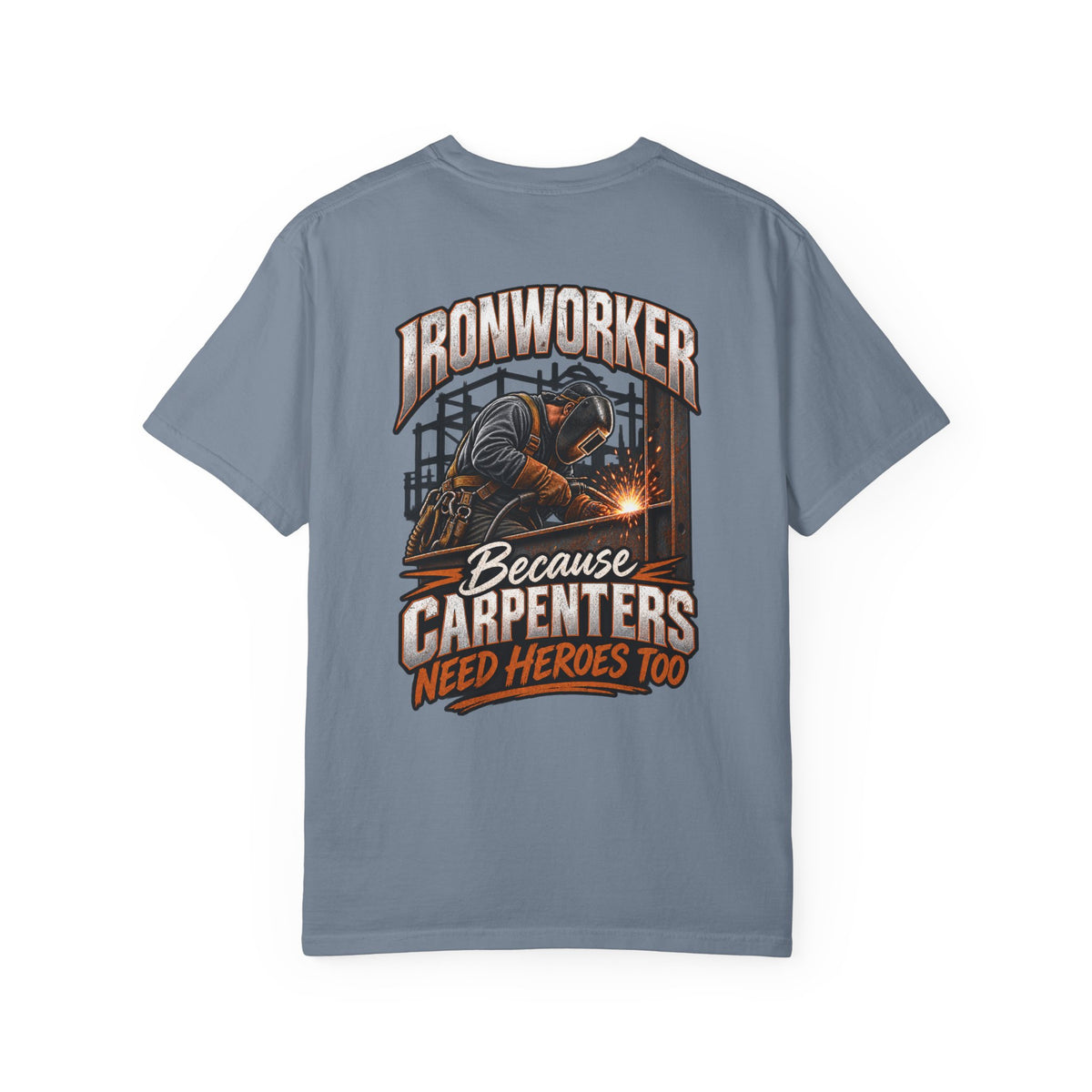 Ironworker T-Shirt – "Because Carpenters Need Heroes Too" Construction Crew Tee