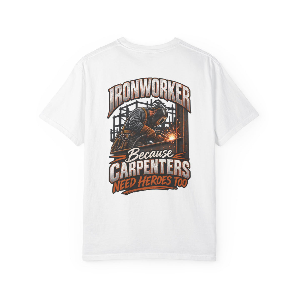Ironworker T-Shirt – "Because Carpenters Need Heroes Too" Construction Crew Tee