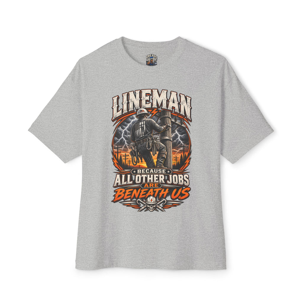 Lineman Graphic Tee — "Because All Other Jobs Are Beneath Us" Oversized Shirt