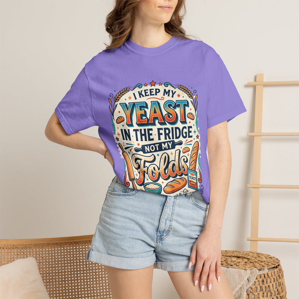 T-Shirt — “I Keep My Yeast in the Fridge Not My Folds” Baking Graphic Tee