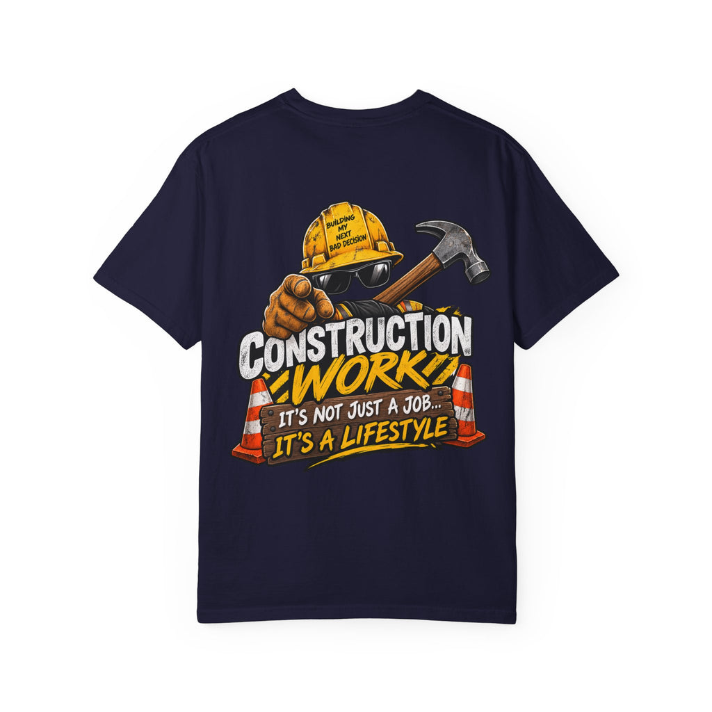 Construction Worker T-Shirt — “Construction Work: It’s Not Just a Job… It’s a Lifestyle”