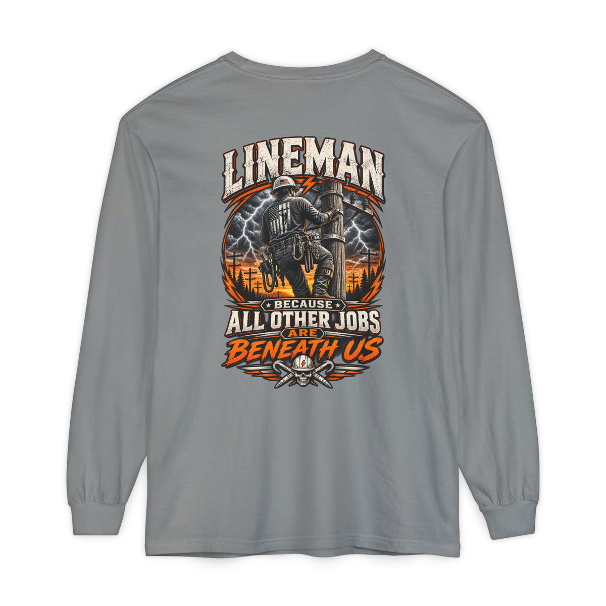 Lineman Long Sleeve T‑Shirt — "Because All Other Jobs Are Beneath Us" Graphic