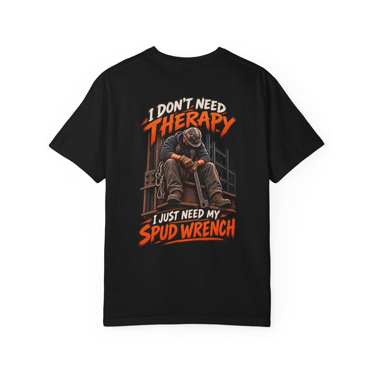 Ironworker T‑Shirt — "I Don’t Need Therapy, I Just Need My Spud Wrench" Construction Crew Tee