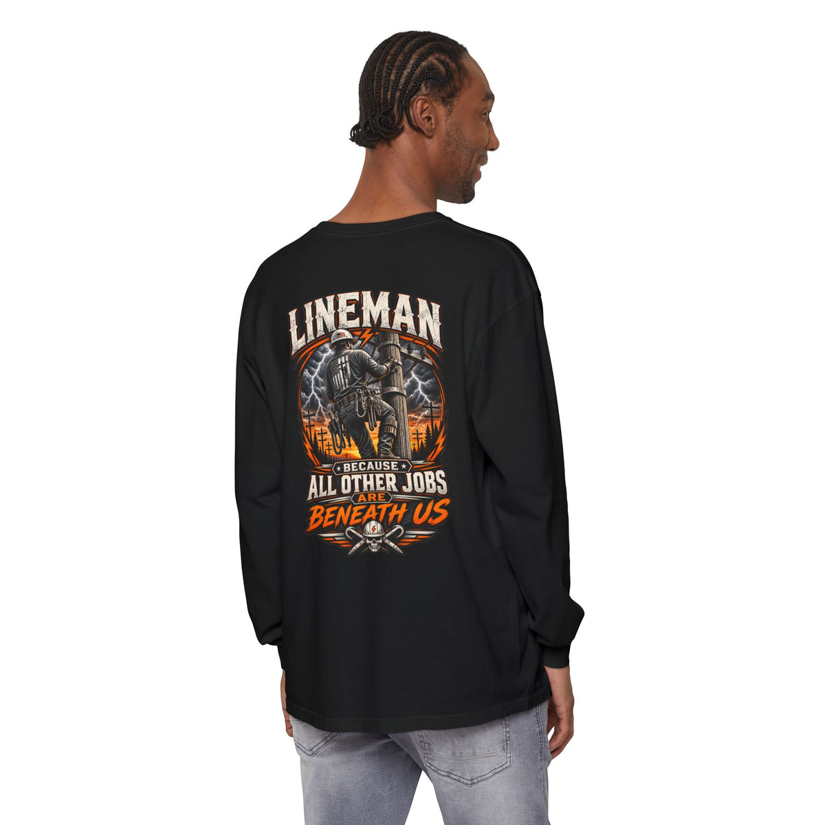 Lineman Long Sleeve T‑Shirt — "Because All Other Jobs Are Beneath Us" Graphic