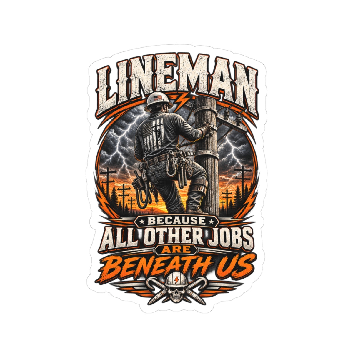 Lineman Vinyl Sticker — “Lineman Because All Other Jobs Are Beneath Us” Tough Outdoor Decal