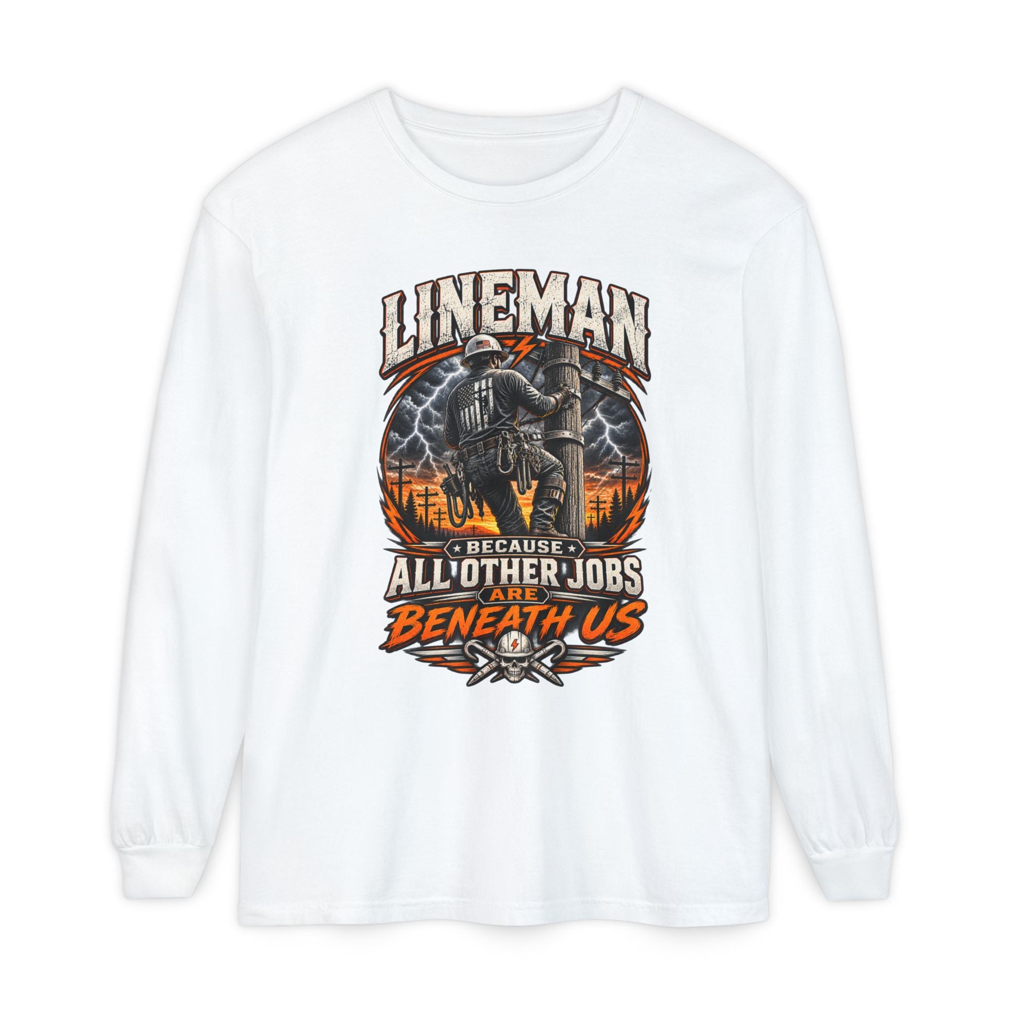 Lineman "Because All Other Jobs Are Beneath Us" Long Sleeve Tee