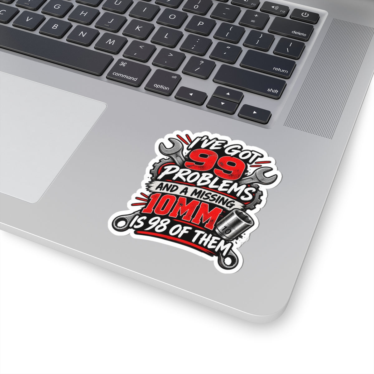 99 Problems (Missing 10mm) Mechanic Kiss-Cut Sticker