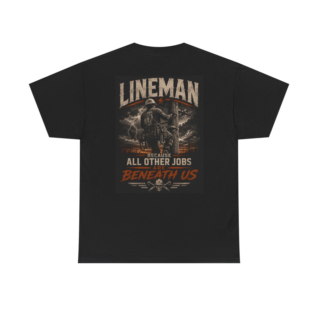 Lineman T-Shirt – "Because All Other Jobs Are Beneath Us" Vintage Utility Tee