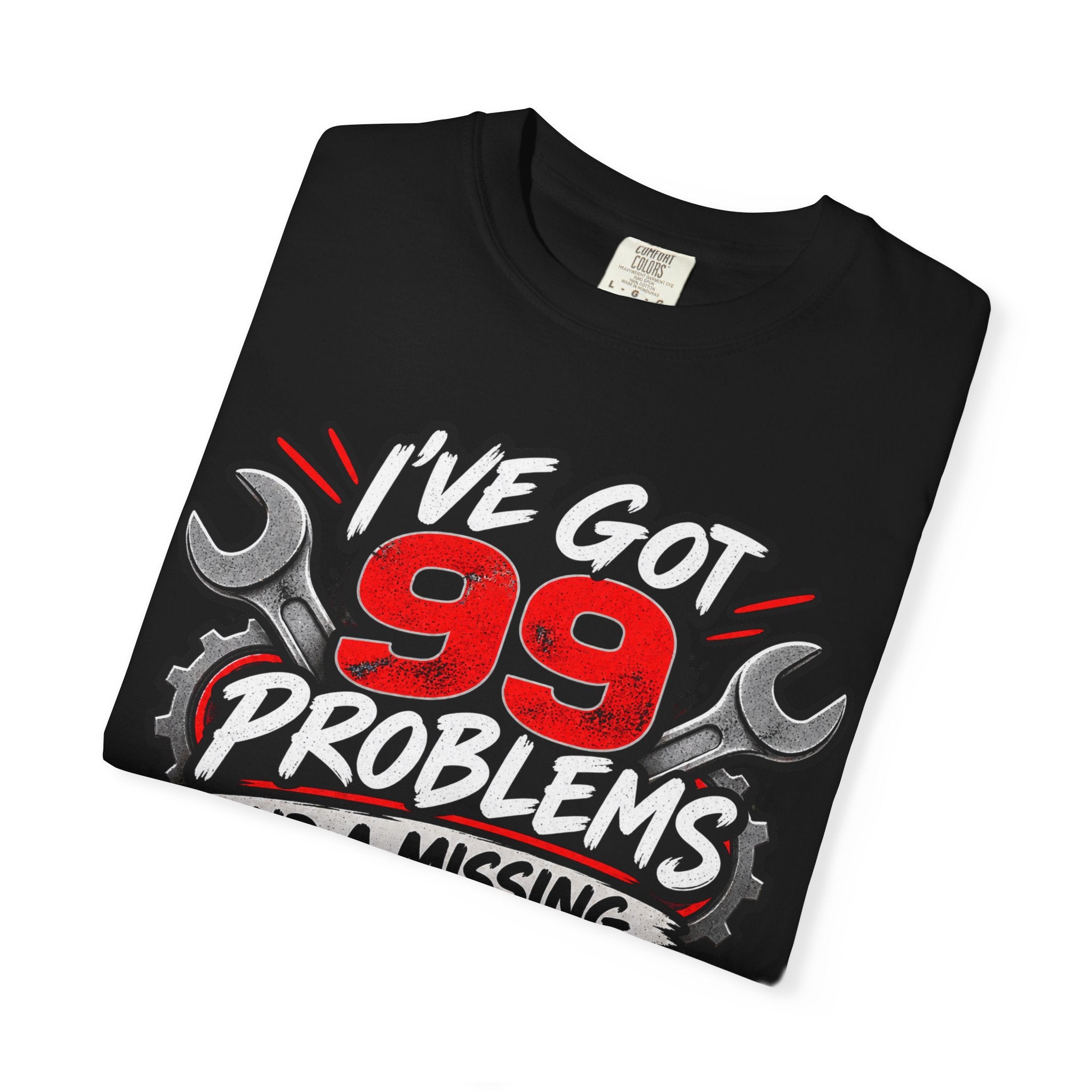 Mechanic T-Shirt — "I've Got 99 Problems and a Missing 10mm Is 98 of Them"