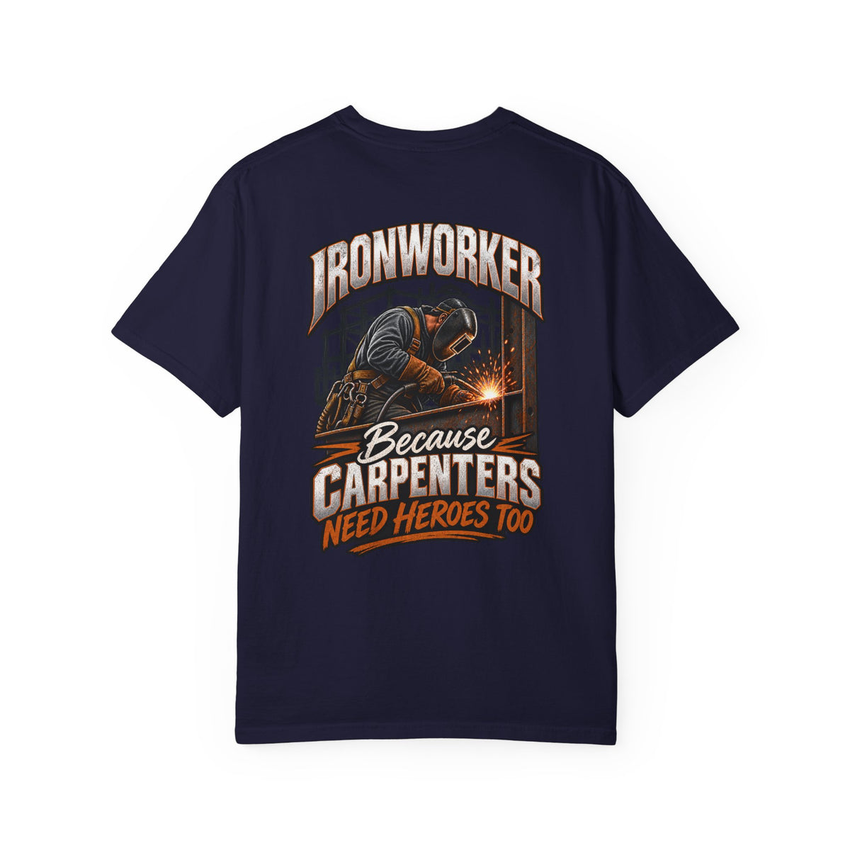 Ironworker T-Shirt – "Because Carpenters Need Heroes Too" Construction Crew Tee