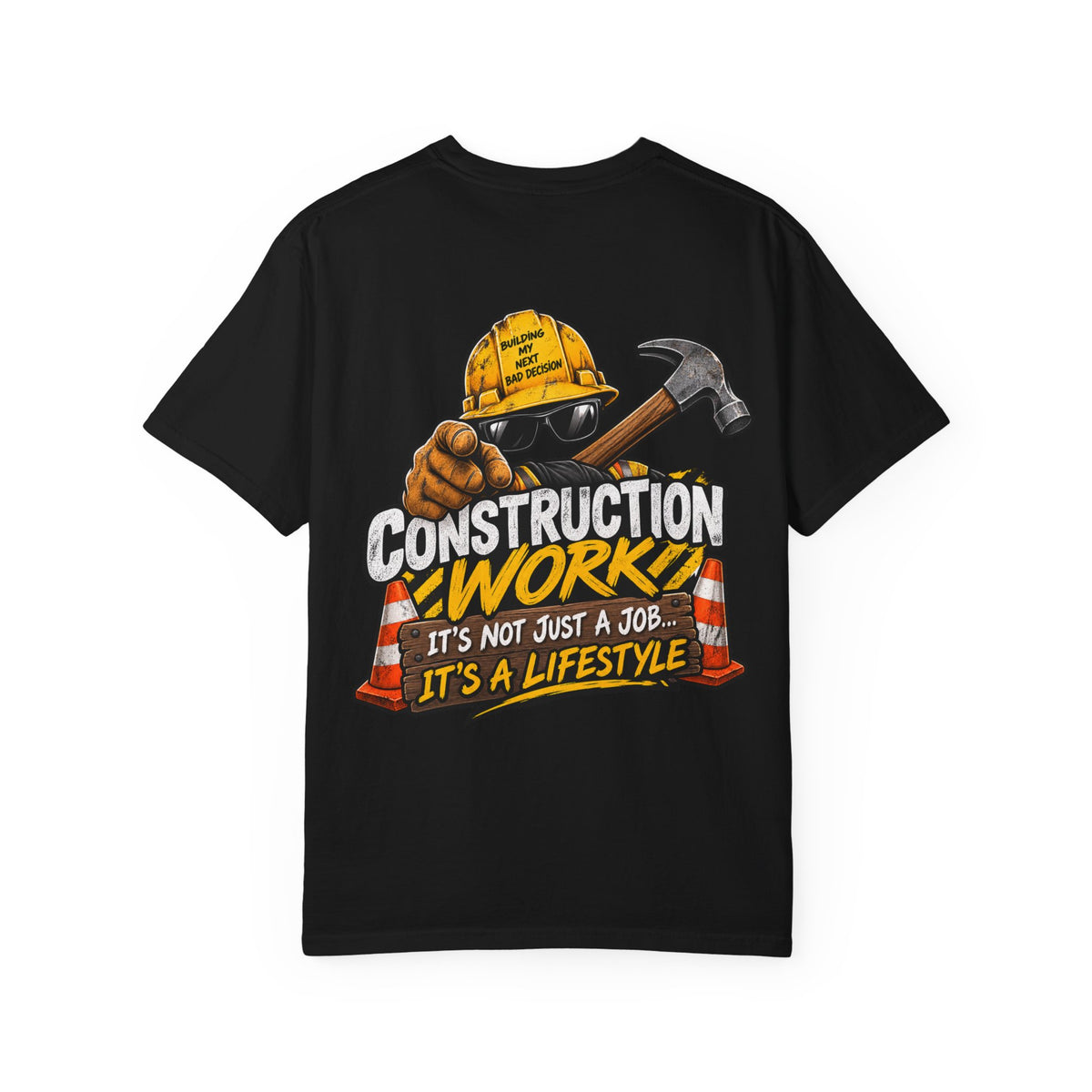 Construction Worker T-Shirt — “Construction Work: It’s Not Just a Job… It’s a Lifestyle”