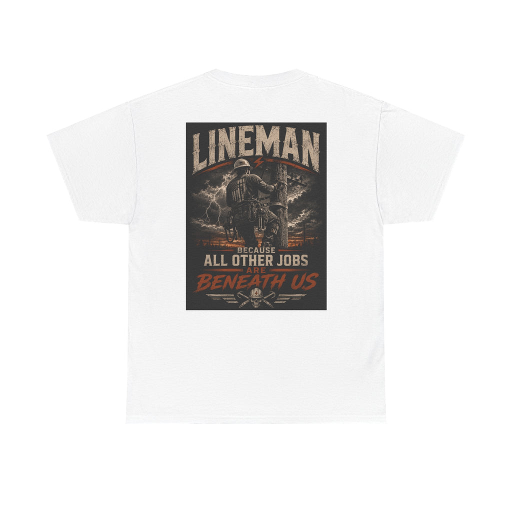Lineman T-Shirt – "Because All Other Jobs Are Beneath Us" Vintage Utility Tee