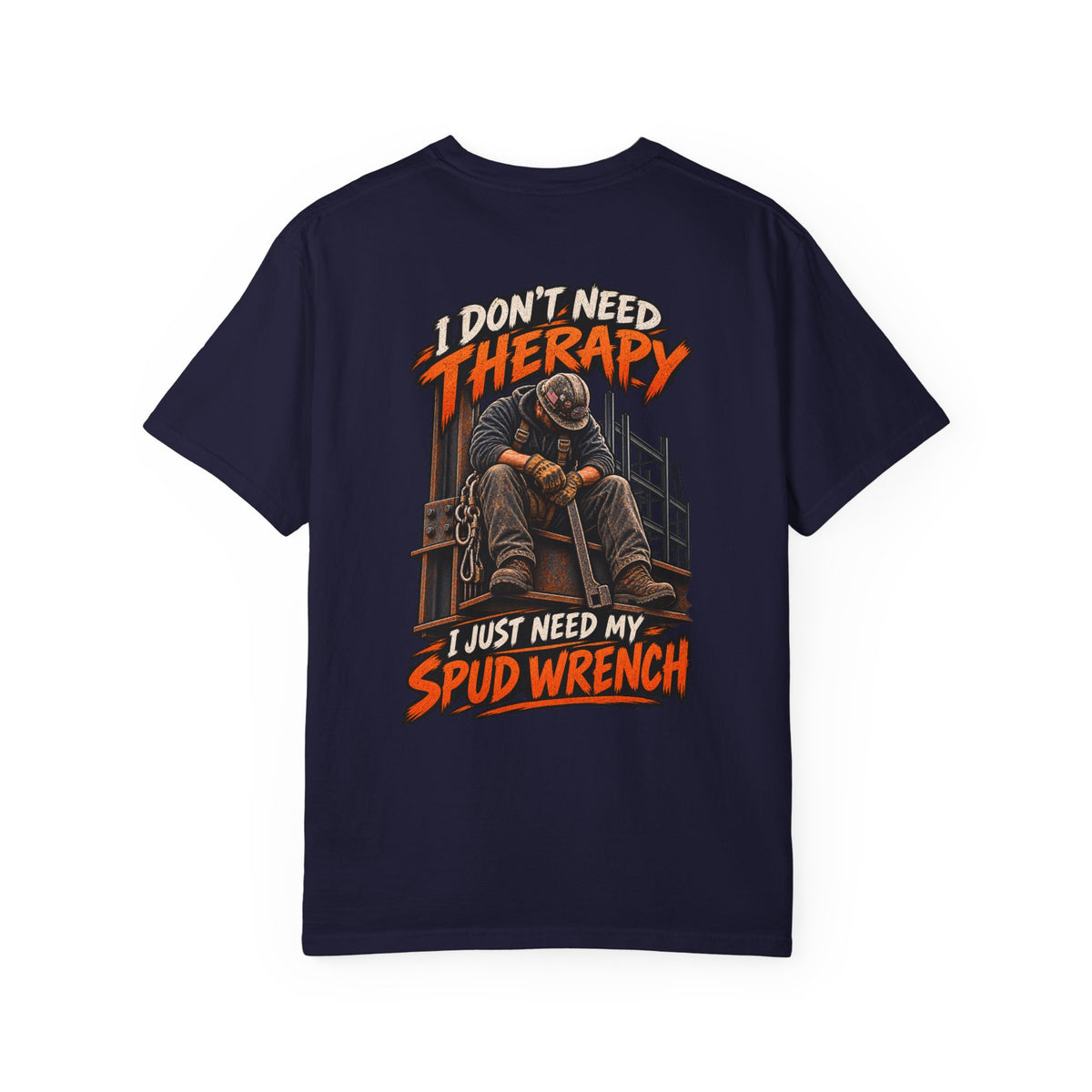 Ironworker T‑Shirt — "I Don’t Need Therapy, I Just Need My Spud Wrench" Construction Crew Tee