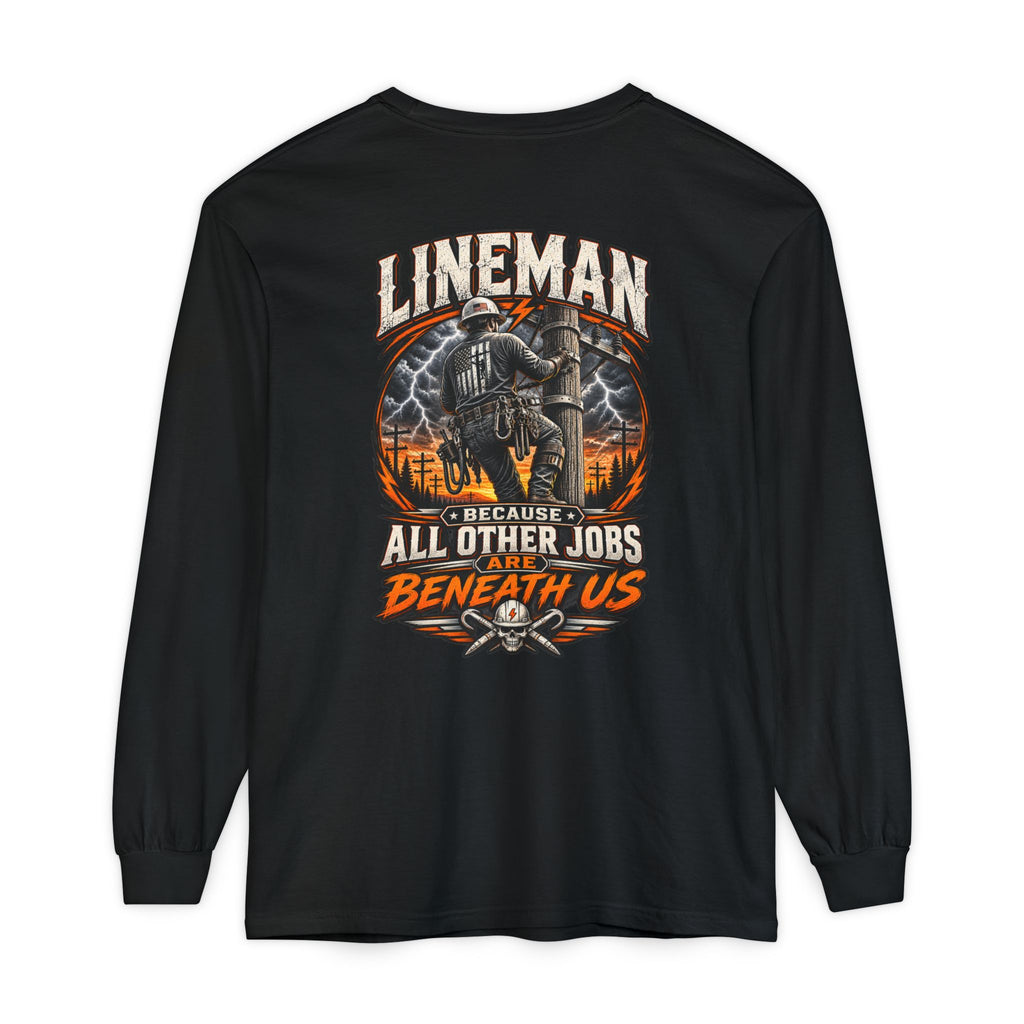 Lineman Long Sleeve T‑Shirt — "Because All Other Jobs Are Beneath Us" Graphic