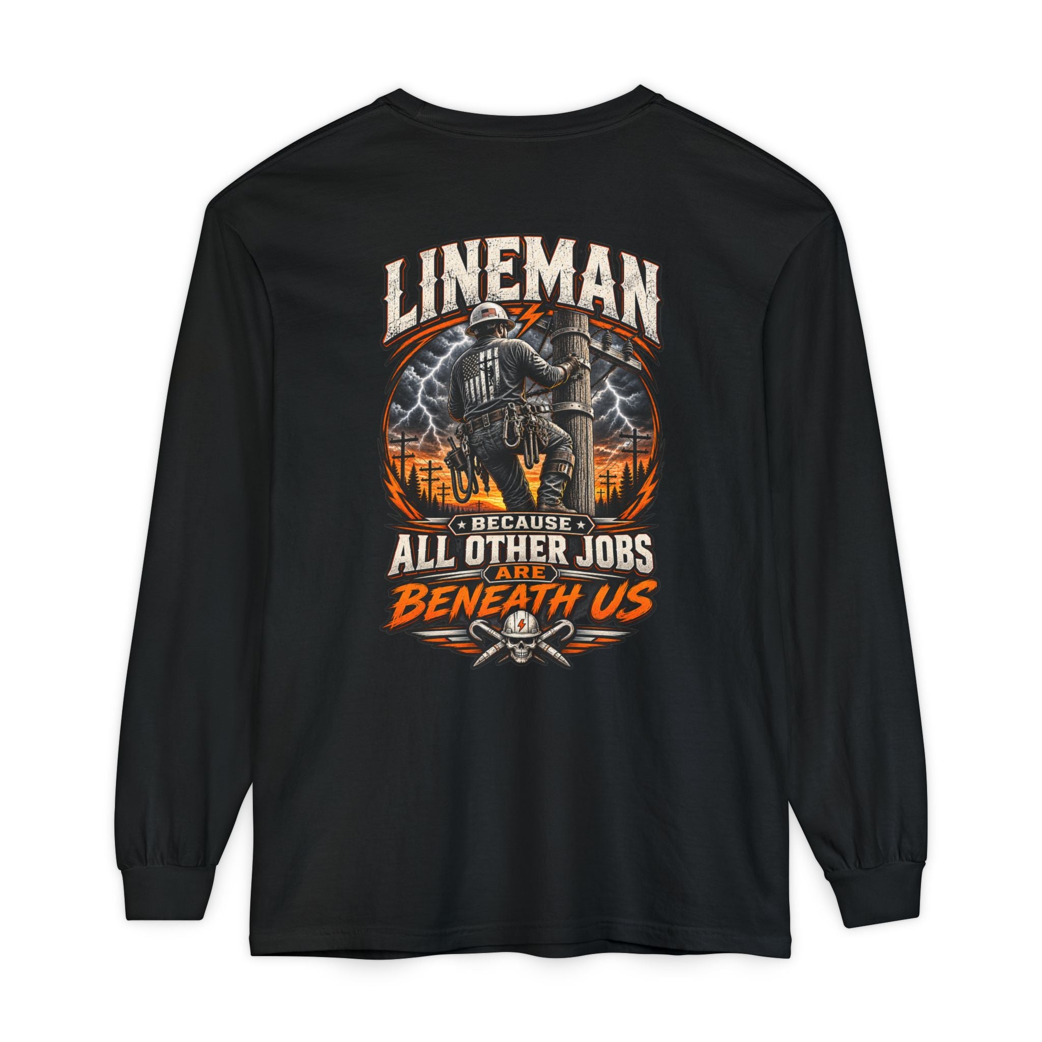 Lineman Long Sleeve T‑Shirt — "Because All Other Jobs Are Beneath Us" Graphic