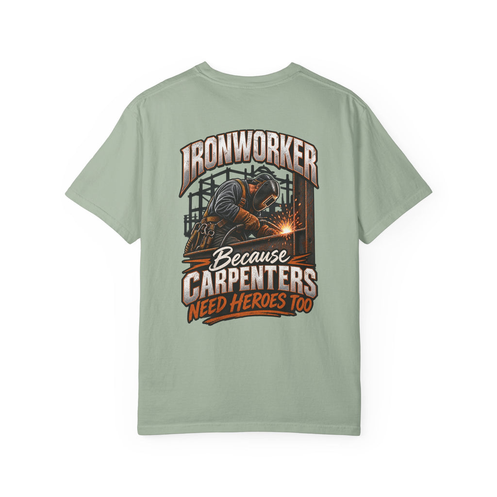 Ironworker T-Shirt – "Because Carpenters Need Heroes Too" Construction Crew Tee