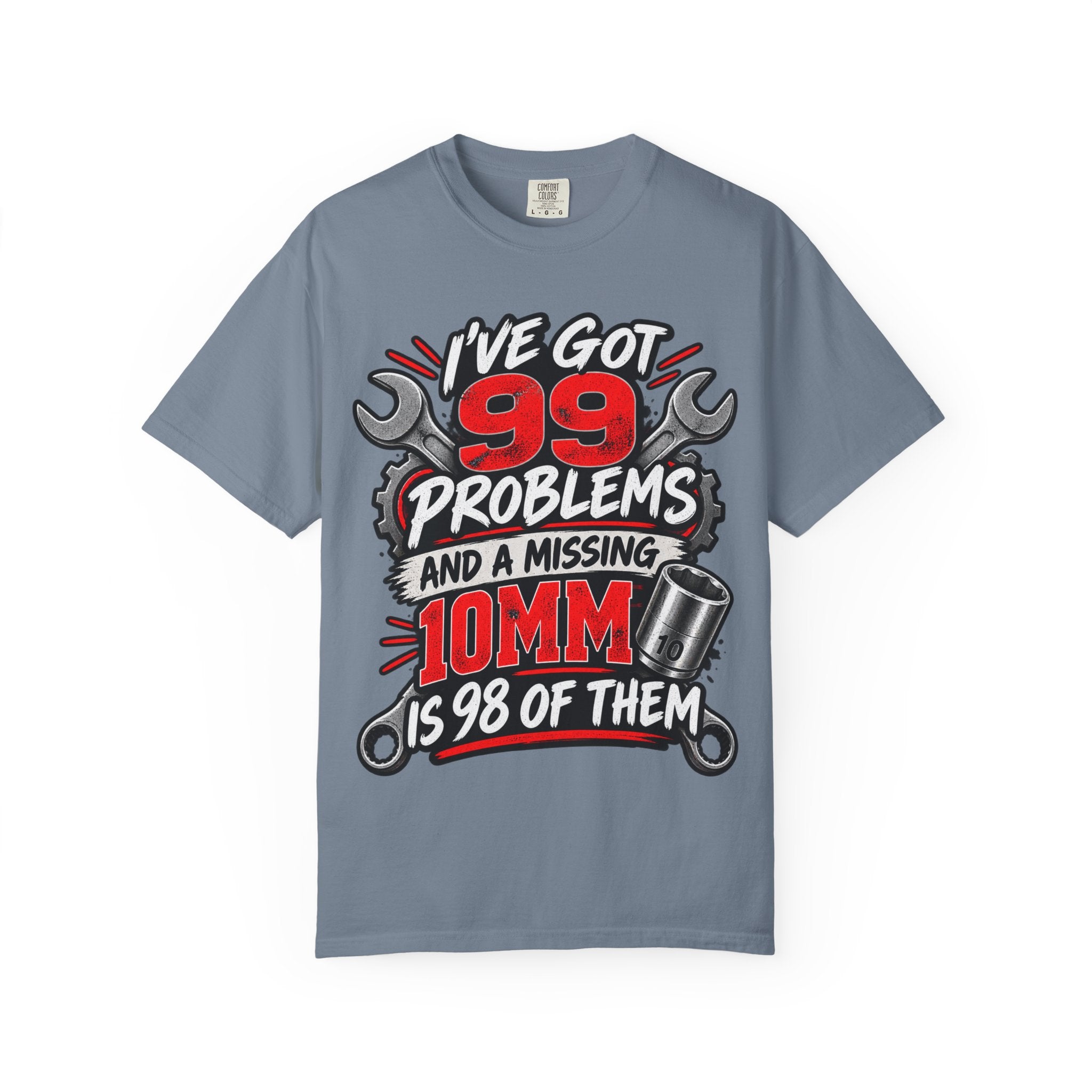 Mechanic T-Shirt — "I've Got 99 Problems and a Missing 10mm Is 98 of Them"