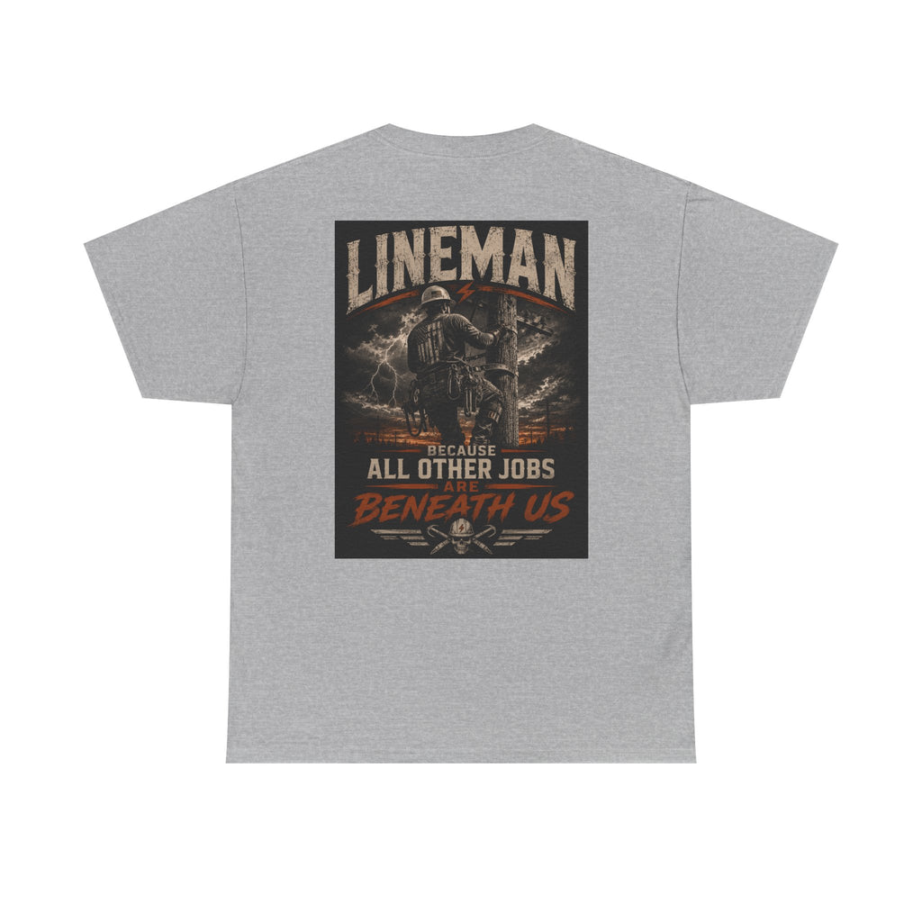 Lineman T-Shirt – "Because All Other Jobs Are Beneath Us" Vintage Utility Tee