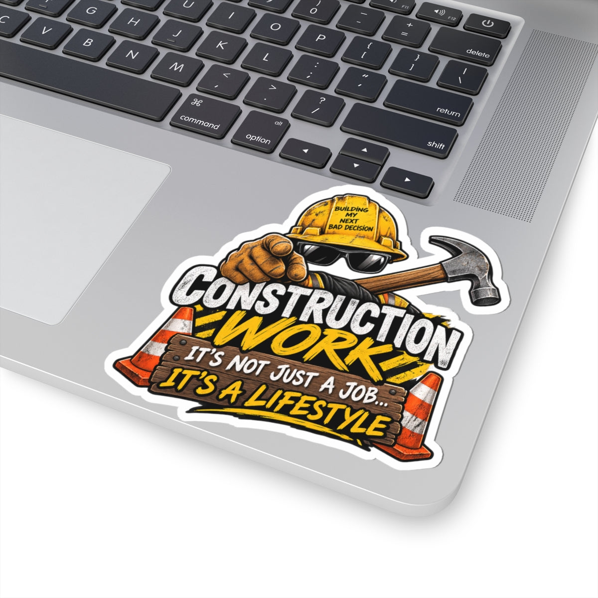 Construction Work Sticker — "It's Not Just a Job... It's a Lifestyle" Kiss-Cut Vinyl