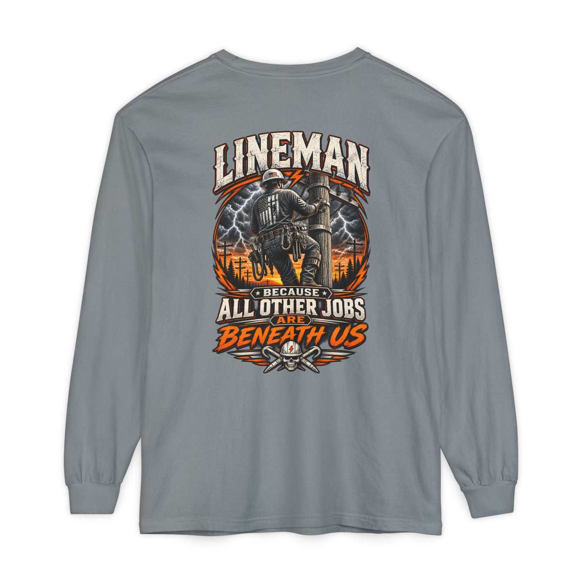 Lineman Long Sleeve T‑Shirt — "Because All Other Jobs Are Beneath Us" Graphic