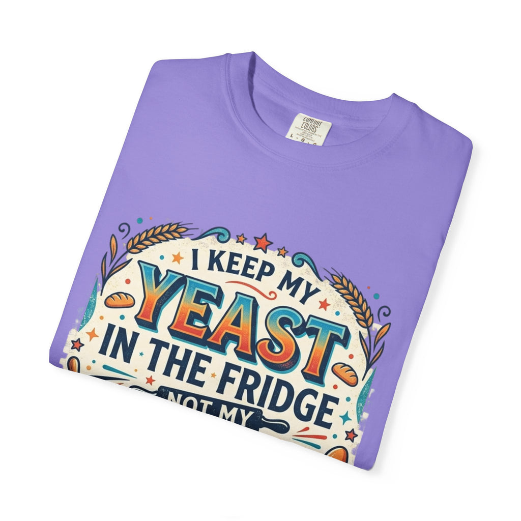 T-Shirt — “I Keep My Yeast in the Fridge Not My Folds” Baking Graphic Tee