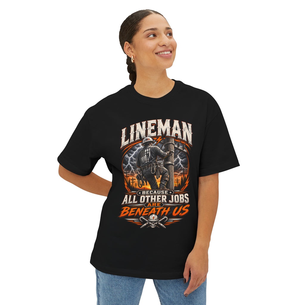 Lineman Graphic Tee — "Because All Other Jobs Are Beneath Us" Oversized Shirt