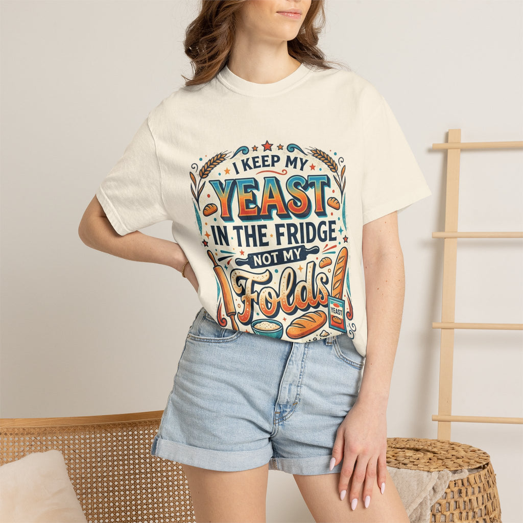 T-Shirt — “I Keep My Yeast in the Fridge Not My Folds” Baking Graphic Tee