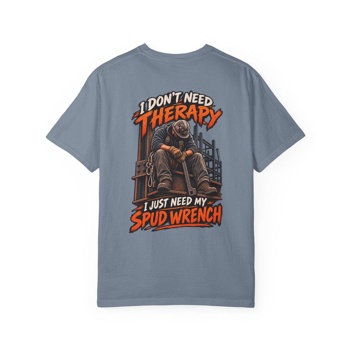 Ironworker T‑Shirt — "I Don’t Need Therapy, I Just Need My Spud Wrench" Construction Crew Tee